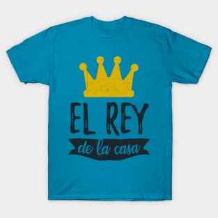 El Rey De La Casa - King of the house T-Shirt